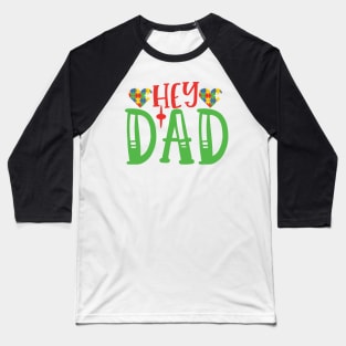 Hey Dad, Autism Awareness Baseball T-Shirt